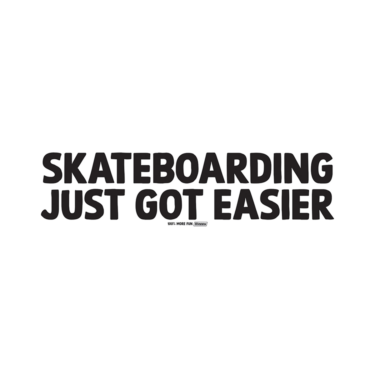 Slappy - Skateboarding Just Got Easier 10" Sticker.