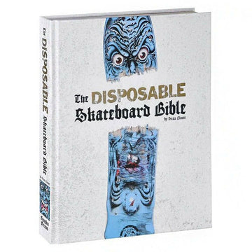 The Disposable Skateboard Bible by Sean Cliver.